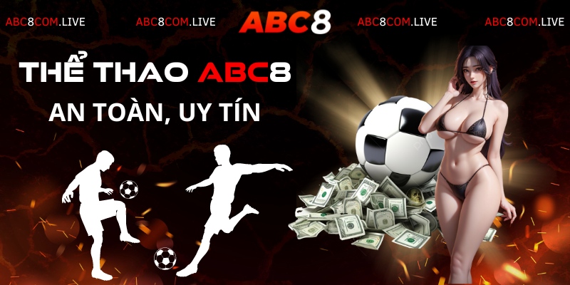 Cá cược thể thao ABC8 an toàn, xanh chín