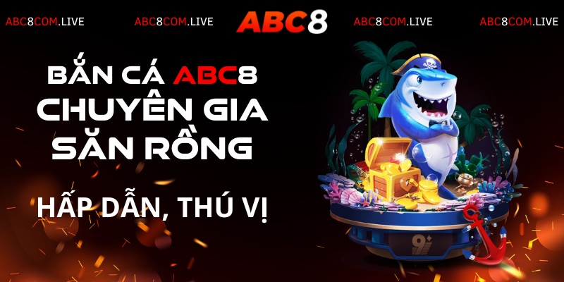 Chuyên gia săn rồng là tựa game ăn khách nhất tại bắn cá ABC8