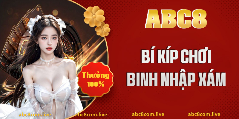 Bí quyết không bao giờ thua binh xập xám tại ABC8