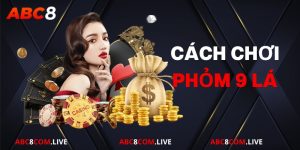 cách chơi phỏm 9 lá tại ABC8