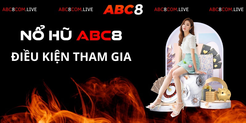 điều kiện tham gia cược ABC8