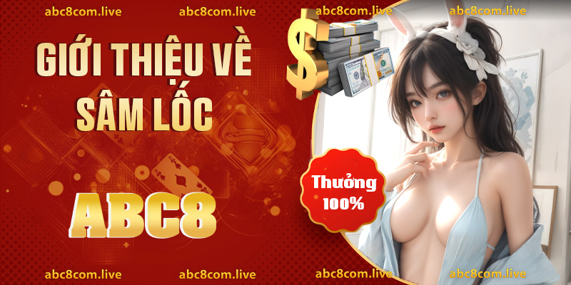 Vài nét về game bài cá cược trực tuyến sâm ABC8